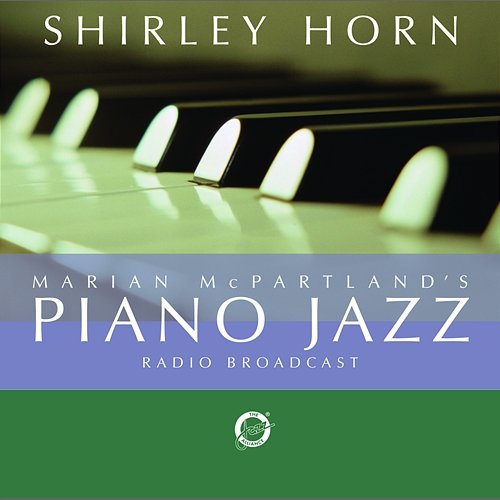 Marian McPartland's Piano Jazz with guest Shirley Horn Shirley Horn
