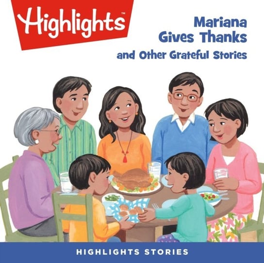 Mariana Gives Thanks and Other Grateful Stories Children Highlights for
