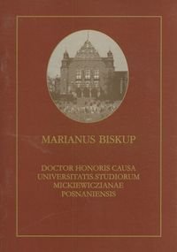 Marianus Biskup Doktor Honoris Causa Universitatis Studiorum Mickiewiczianae Posnaniensis Opracowanie zbiorowe