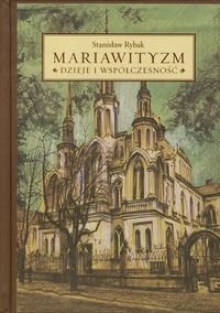 Mariawityzm. Dzieje i współczesność Rybak Stanisław