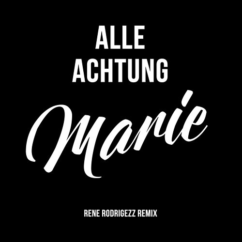 Marie ALLE ACHTUNG, Rene Rodrigezz