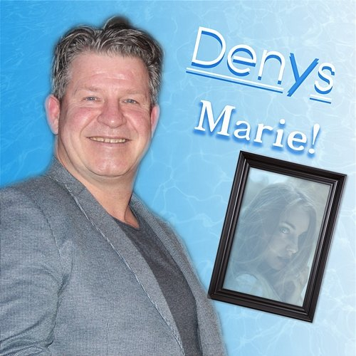 Marie! Denys