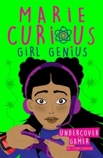 Marie Curious, Girl Genius: Undercover Gamer: Book 3 Edison Chris