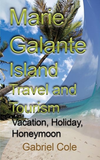 Marie Galante Island Travel and Tourism Gabriel Cole