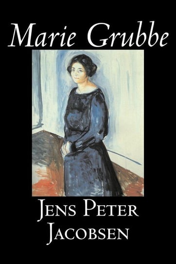 Marie Grubbe by Jens Peter Jacobsen, Fiction, Classics, Literary Jacobsen Jens Peter