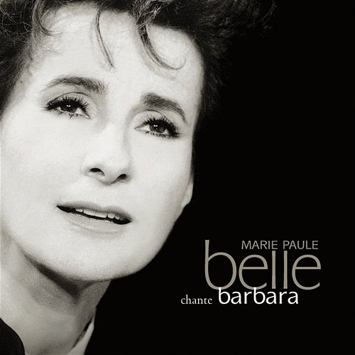 Marie-Paule Belle chante Barbara Marie-Paule Belle
