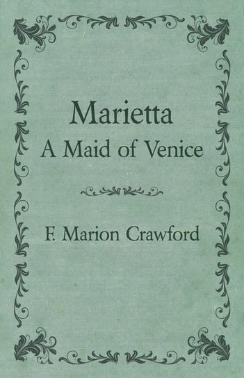 Marietta, a Maid of Venice Crawford F. Marion