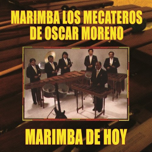 Marimba de Hoy Marimba los Mecateros de Oscar Moreno