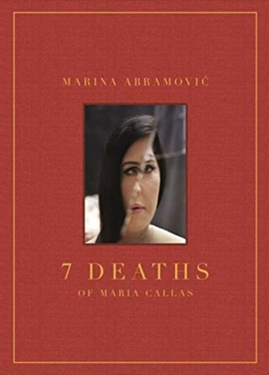 Marina Abramovic: 7 Deaths of Maria Callas Abramovic Marina