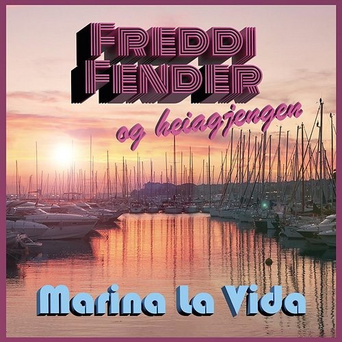 Marina la Vida Freddi Fender (og heiagjengen)