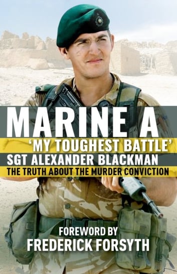 Marine A The truth about the murder conviction Alexander Blackman