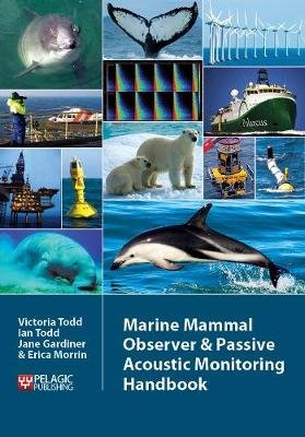 Marine Mammal Observer and Passive Acoustic Monitoring Handbook Todd Victoria, Todd Ian, Gardiner Jane