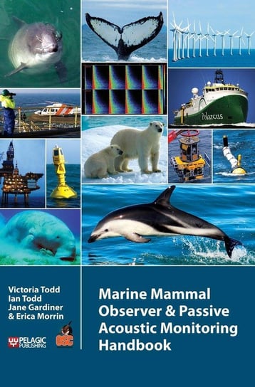 Marine Mammal Observer and Passive Acoustic Monitoring Handbook Todd Victoria
