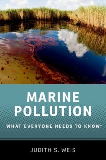 Marine Pollution: What Everyone Needs to Know (R) Judith S. Weis