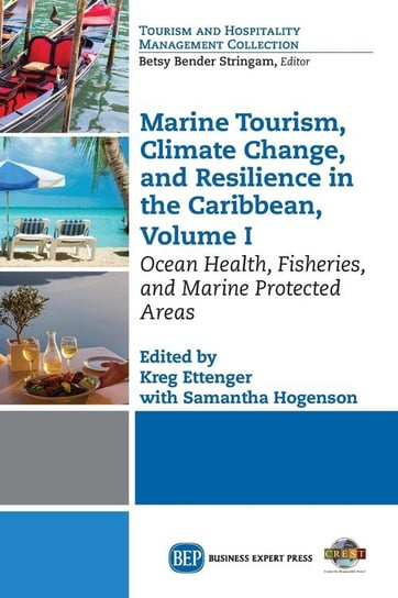 Marine Tourism, Climate Change, and Resiliency in the Caribbean, Volume I Honey Martha, Ettenger Kreg, Hogenson Samantha