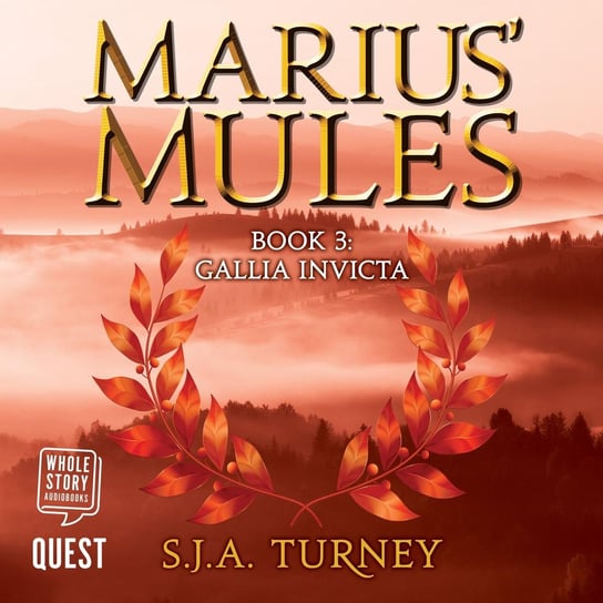 Marius' Mules. Book 3. Gallia Invicta S. J. A. Turney