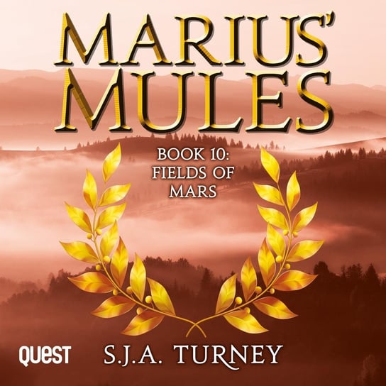 Marius' Mules. Fields of Mars. Book 10 S. J. A. Turney