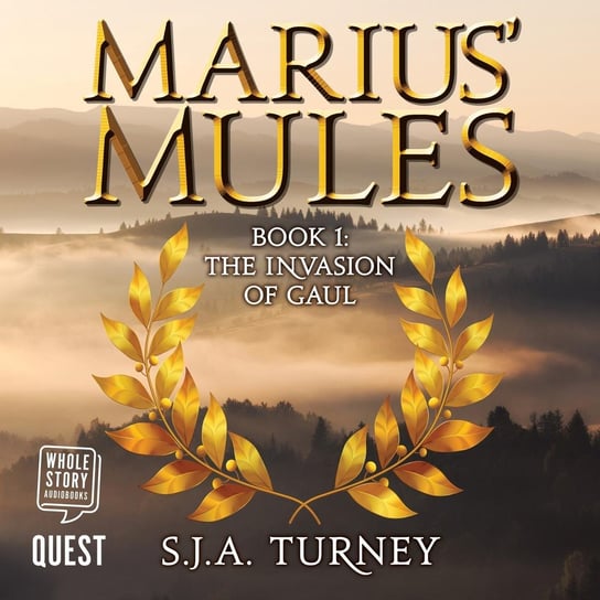 Marius' Mules. The Invasion of Gaul. Book 1 S. J. A. Turney