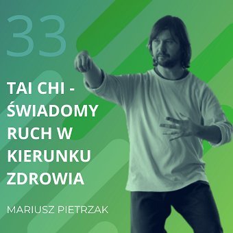 Mariusz Pietrzak – Tai Chi – świadomy ruch w kierunku zdrowia. Chomiuk Tomasz