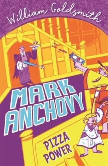 Mark Anchovy: Pizza Power (Mark Anchovy 3) William Goldsmith