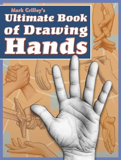 Mark Crilleys Ultimate Book of Drawing Hands Crilley Mark
