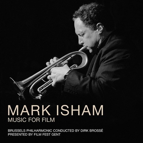 Mark Isham - Music For Film Brussels Philharmonic, Dirk Brossé, Mark Isham