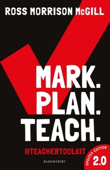 Mark. Plan. Teach. 2.0. New edition of the bestseller by Teacher Toolkit Opracowanie zbiorowe