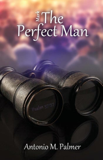 Mark the Perfect Man Palmer Antonio M