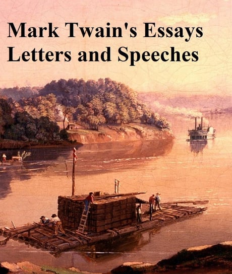Mark Twain's Essays Letters and Speeches Twain Mark