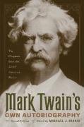 Mark Twain's Own Autobiography: The Chapters from the North American Review Twain Mark, Mark Twain