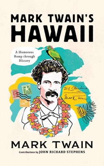 Mark Twains Hawaii: A Humorous Romp through History Twain Mark