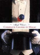 Mark Wilson's Complete Course in Magic Wilson Mark Anthony