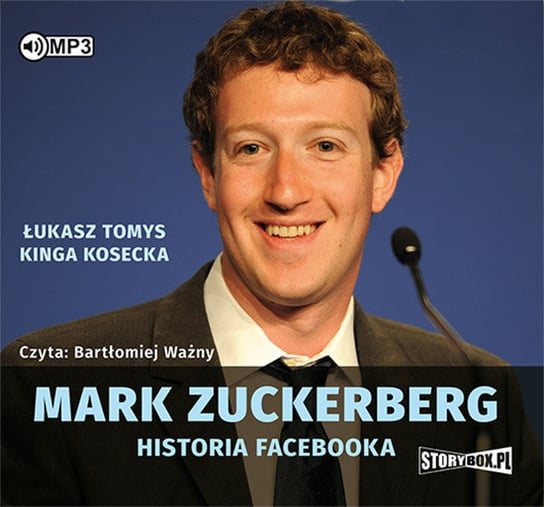 Mark Zuckerberg. Historia Facebooka Tomys Łukasz, Kosecka Kinga