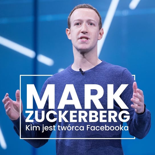 Mark Zuckerberg. Kim jest twórca Facebooka - audiobook Pawlak Renata, Sołtysiak Kinga, Szach Ewa, Kosecka Kinga