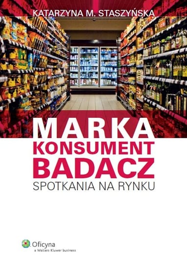 Marka, konsument, badacz Staszyńska Katarzyna M.