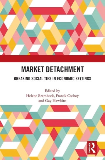 Market Detachment: Breaking Social Ties in Economic Settings Helene Brembeck