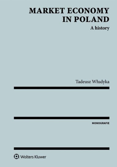 Market economy in Poland. A history Włudyka Tadeusz