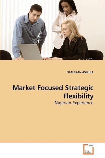 Market Focused Strategic Flexibility Asikhia Olalekan