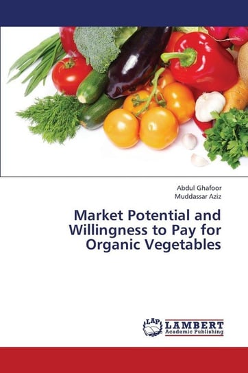 Market Potential and Willingness to Pay for Organic Vegetables Ghafoor Abdul