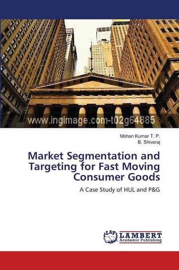 Market Segmentation and Targeting for Fast Moving Consumer Goods Kumar T. P. Mohan