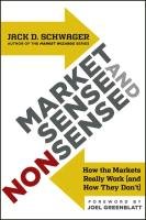 Market Sense and Nonsense: How the Markets Really Work (and How They Don't) Schwager Jack D.