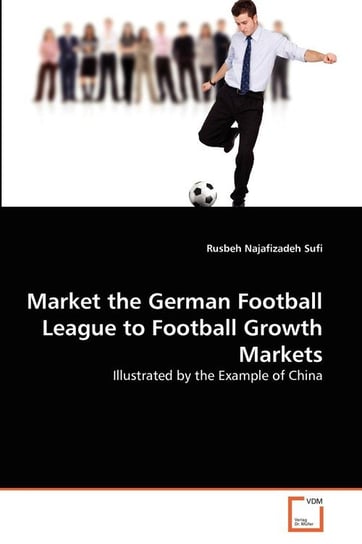 Market the German Football League to Football Growth Markets Najafizadeh Sufi Rusbeh