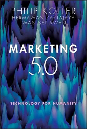 Marketing 5.0: Technology for Humanity Kotler Philip