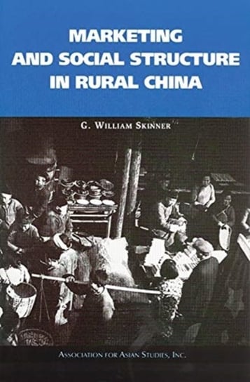 Marketing and Social Structure in Rural China G. William Skinner