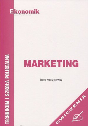 Marketing. Ćwiczenia Musiałkiewicz Jacek