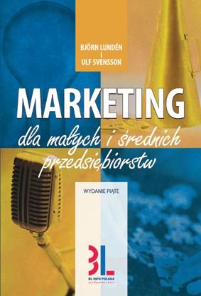 Marketing dla małych i średnich przedsiębiorstw Svensson Ulf, Lunden Bjorn