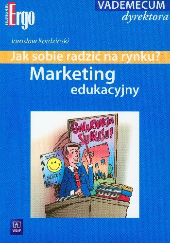 Marketing Edukacyjny. Jak Sobie Radzić na Rynku Kordziński Jarosław