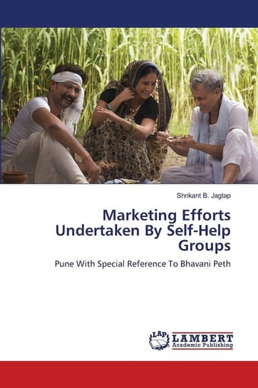 Marketing Efforts Undertaken By Self-Help Groups Jagtap Shrikant B.