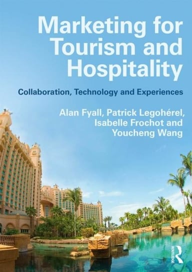 Marketing for Tourism and Hospitality Collaboration, Technology and Experiences Alan Fyall