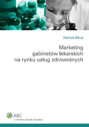 Marketing gabinetów lekarskich na rynku usług zdrowotnych Mruk Henryk